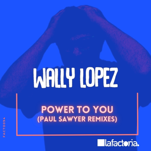 Wally Lopez - Power to You [FACTO094]